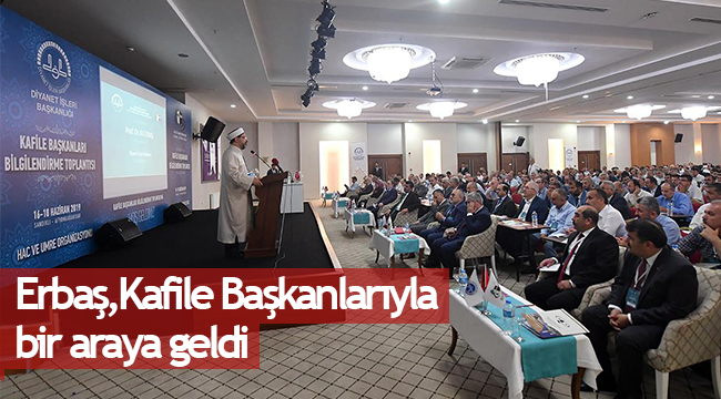 Başkan Erbaş, kafile başkanlarıyla bir araya geldi