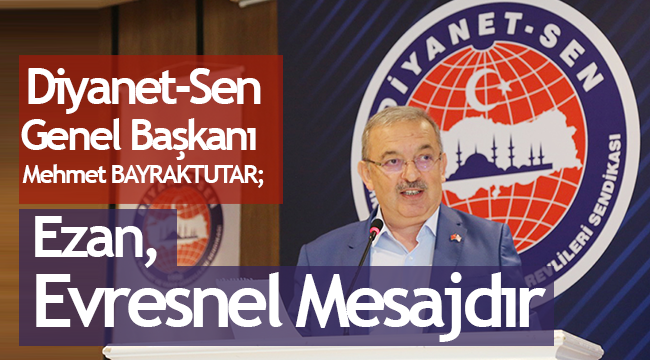 Bayraktutar;Ezan Evresnel Mesajdır