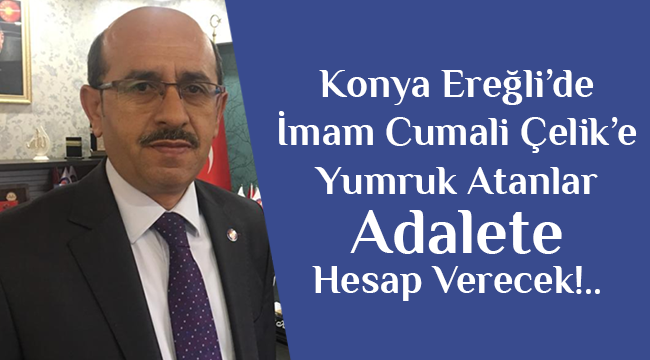 İmam Cumali Çelik'e Yumruk Atanlar Hesap Verecek!