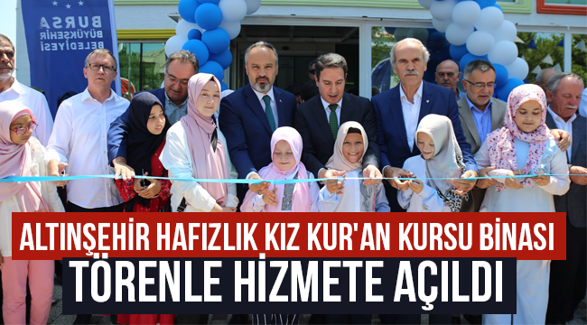 Altınşehir Hafızlık Kız Kur'an Kursu binası hizmete açıldı. 