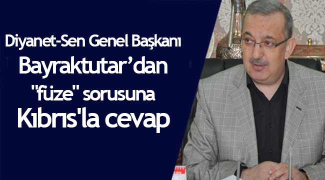 Genel Başkan Bayraktutar dan "füze" sorusuna Kıbrıs'la cevap
