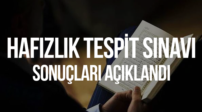 Hafızlık Tespit Sınavı Sonuçları açıklandı