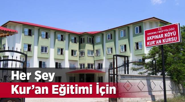 Her şey Kur’an eğitimi için