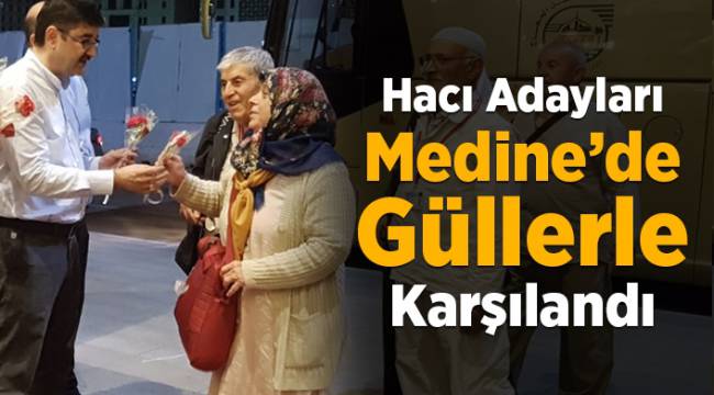İlk Hacı kafilesi Medine'de güllerle karşılandı