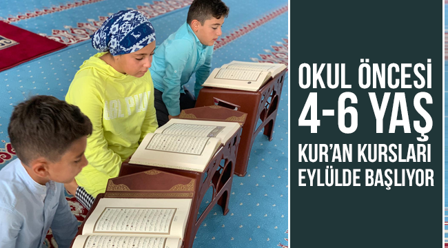 Okul öncesi 4-6 Yaş Kur'an Kursları eylülde başlıyor