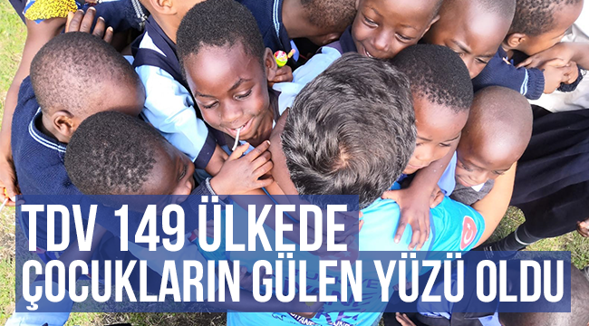 TDV 149 ülkede çocukların gülen yüzü oldu