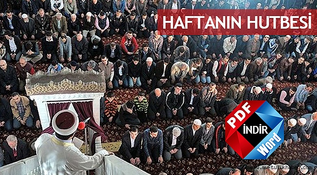 Haftanın Hutbesi: Tevazu İnsanı Yüceltir
