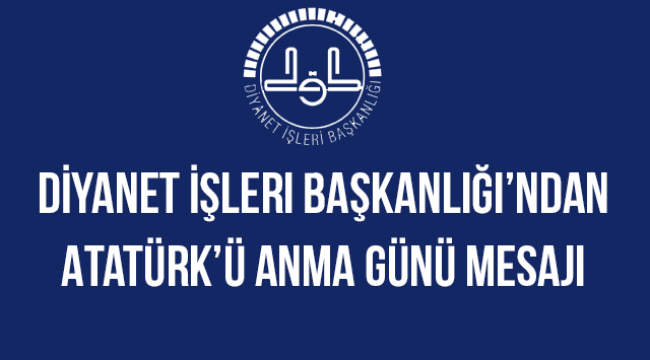Diyanet İşleri Başkanlığı’ndan Atatürk’ü Anma Günü mesajI
