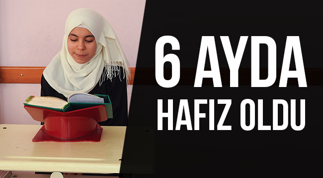 6 ayda hafız oldu
