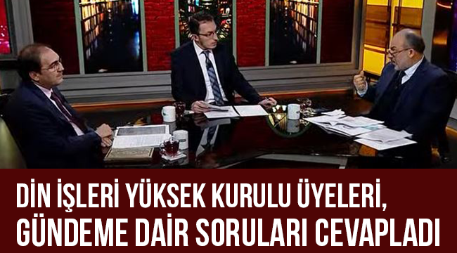 Din İşleri Yüksek Kurulu Üyeleri, gündeme dair soruları cevapladı