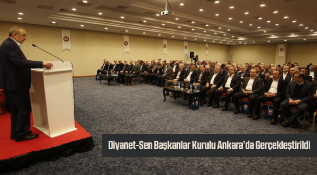 Diyanet-Sen Başkanlar Kurulu Ankara’da Gerçekleştirildi