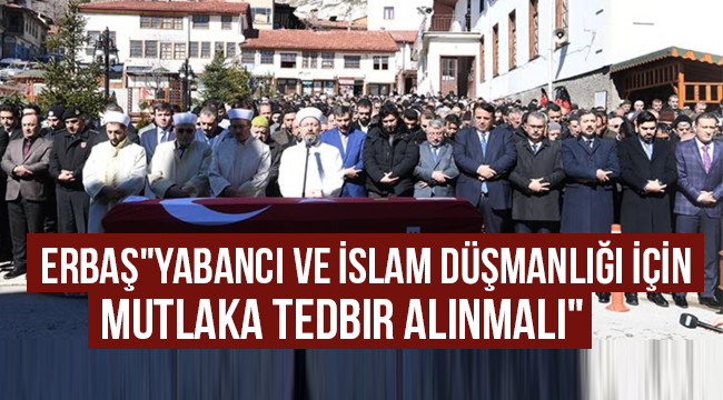 "Yabancı ve İslam düşmanlığı için mutlaka tedbir alınmalı"         