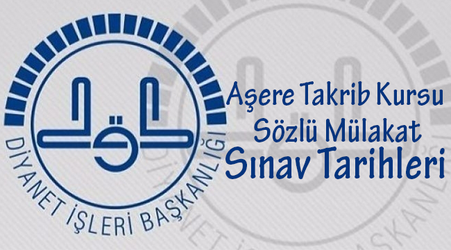 Aşere Takrib Kursu Sözlü Mülakat Sınav Tarihleri