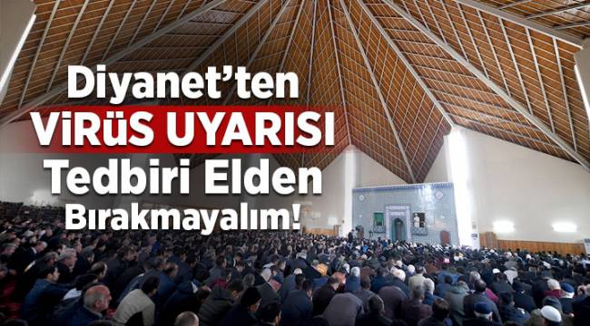 Diyanet'ten virüs uyarısı! Tedbiri elden bırakmayalım 