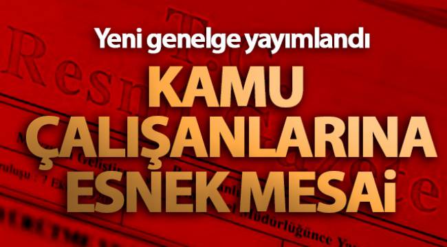 Kamu çalışanlarına esnek mesai geliyor 