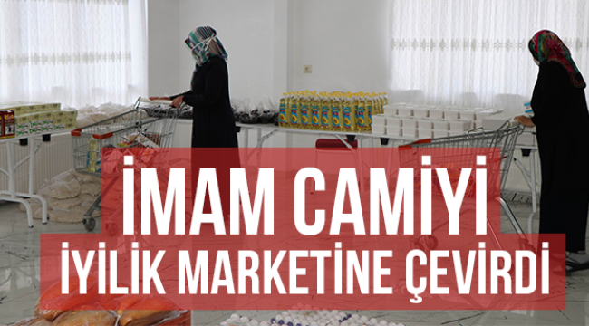 Cami imamı camiyi iyilik marketine çevirdi 
