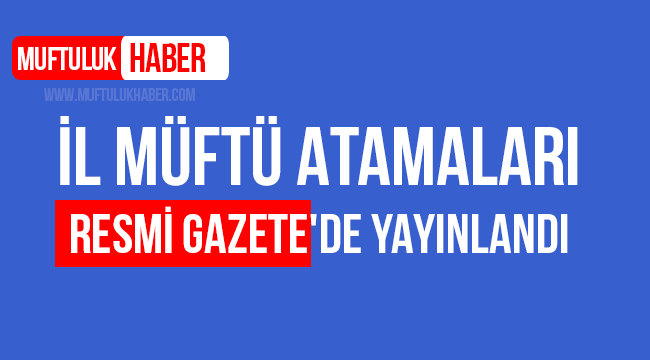 İl Müftü Atamaları Resmi Gazete'de