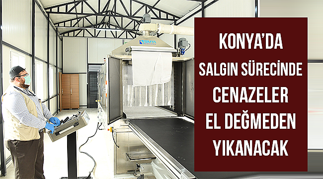 Konya'da salgın sürecinde cenazeler el değmeden yıkanacak
