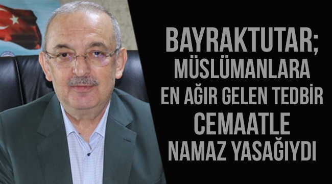 Bayraktutar, camilerin cemaatle namaza açılmasını değerlendirdi.