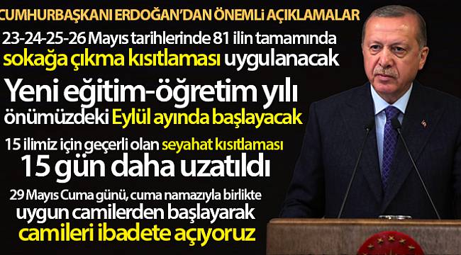 Cumhurbaşkanı Erdoğan: '23-24-25-26 Mayıs tarihlerinde 81 ilin tamamında sokağa çıkma kısıtlaması uygulanacak'