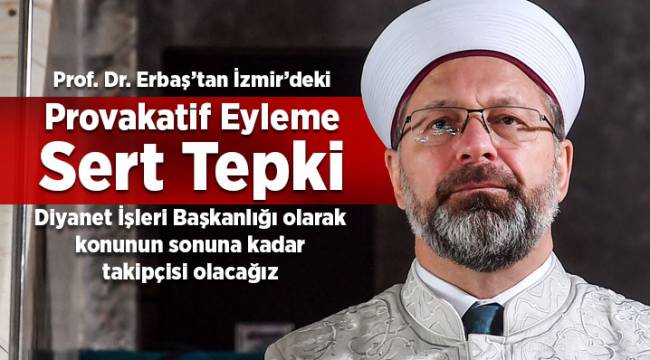 Erbaş dan  sert tepki 