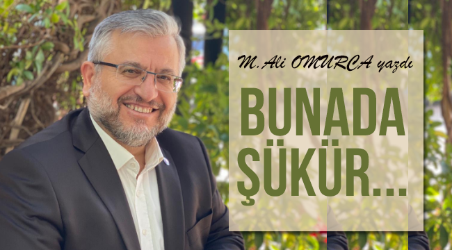 OMURCA;Buna da Şükür...