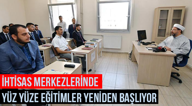 İhtisas Merkezlerinde yüz yüze eğitimler yeniden başlıyor