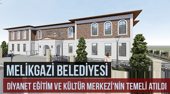 Melikgazi ye Diyanet Eğitim ve Kültür Merkezi