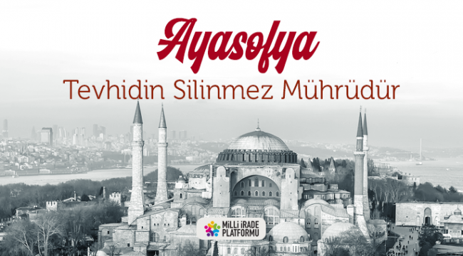 Milli İrade Platformu’ndan Ayasofya Açıklaması 