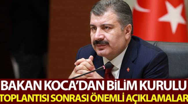 Bakan Koca'dan Bilim Kurulu toplantısı sonrası önemli açıklamalar