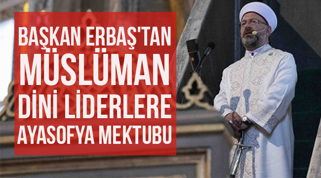 Erbaş'tan Müslüman dini liderlere Ayasofya mektubu