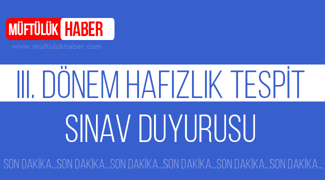 III. Dönem Hafızlık Tespit Sınav Duyurusu