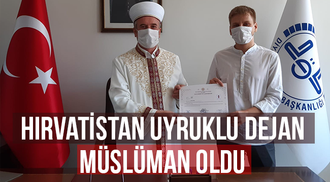 Hırvatistan uyruklu Dejan Müslüman oldu