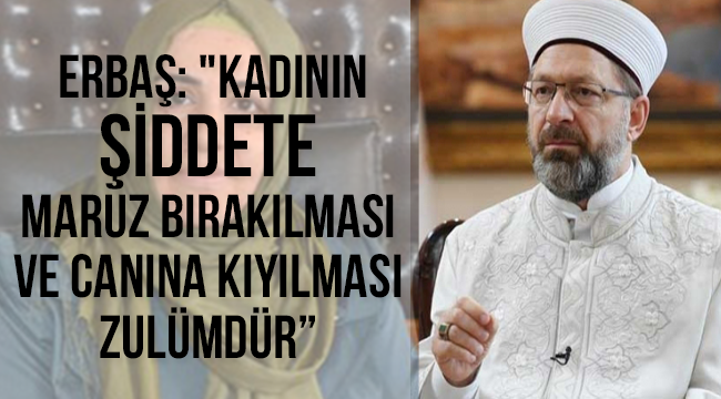 ERBAŞ dan Sert Açıklama;Kadının şiddete maruz bırakılması ve canına kıyılması zulümdür