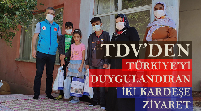 TDV’den Türkiye’yi duygulandıran iki kardeşe ziyaret