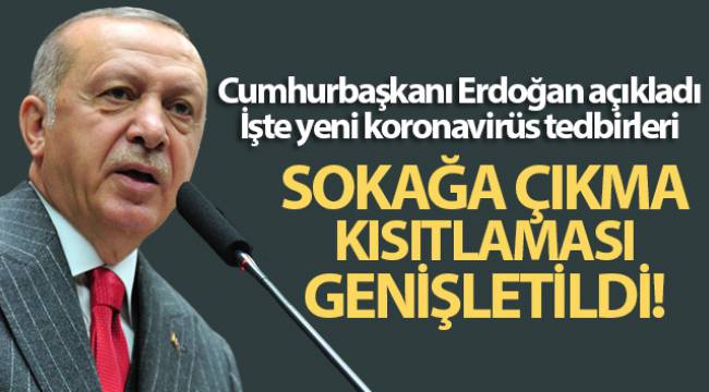 Cumhurbaşkanı Erdoğan açıkladı... İşte yeni koronavirüs tedbirleri