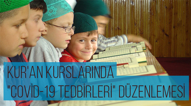 Kur'an Kurslarında "Covid-19 Tedbirleri" düzenlemesi