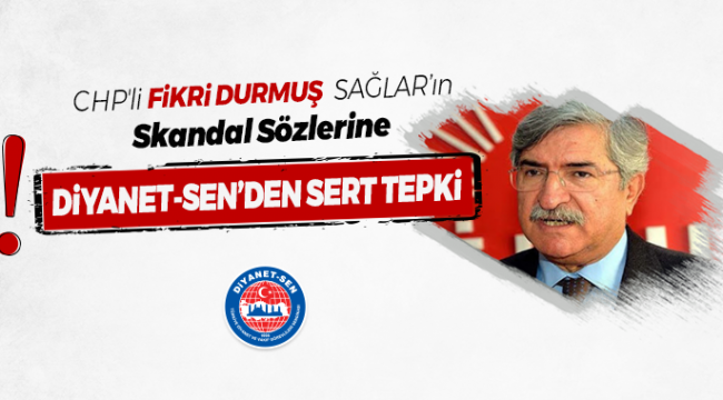 CHP'li Fikri Sağlar'ın Diyanet-Sen'den Sert Tepki 