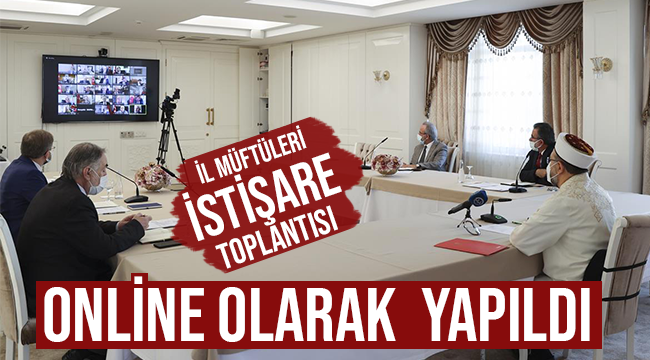 39. İl Müftüleri İstişare Toplantısı, online olarak gerçekleştirildi.