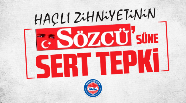 Haçlı Zihniyetinin “Sözcü”süne Sert Tepki