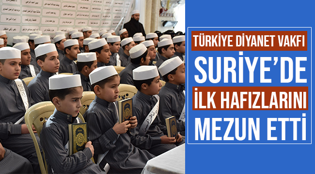 Türkiye Diyanet Vakfı Suriye’de yılın ilk hafızlarını mezun etti