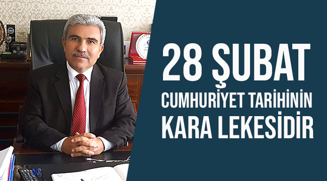 28 Şubat   Cumhuriyet Tarihinin Kara Lekesidir. 