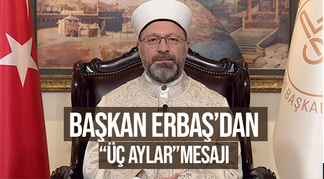 Başkan Ali ERBAŞ dan Üç Aylar Mesajı