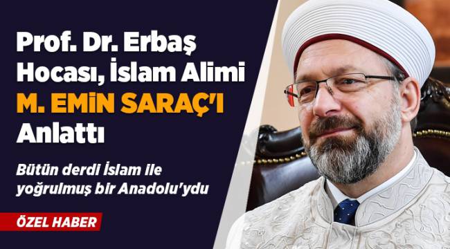 Başkan Erbaş'ın  Dilinden Muhammed Emin Saraç Hoca
