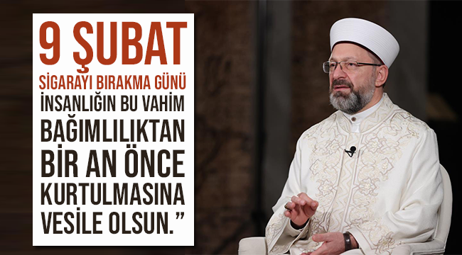  Erbaş,dan  “9 Şubat Dünya Sigara Bırakma Günü" Mesajı