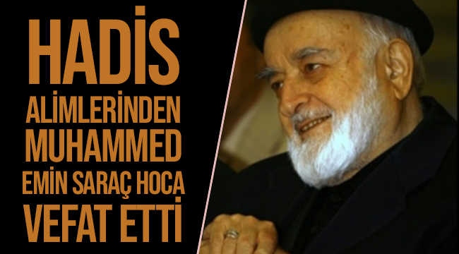 Hadis Alimİ  Muhammed Emin Saraç Hoca vefat ettİ