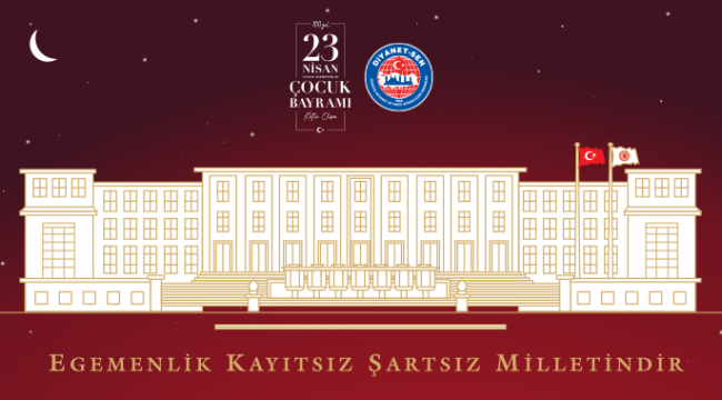 23 Nisan Ulusal Egemenlik ve Çocuk Bayramını kutlu olsun