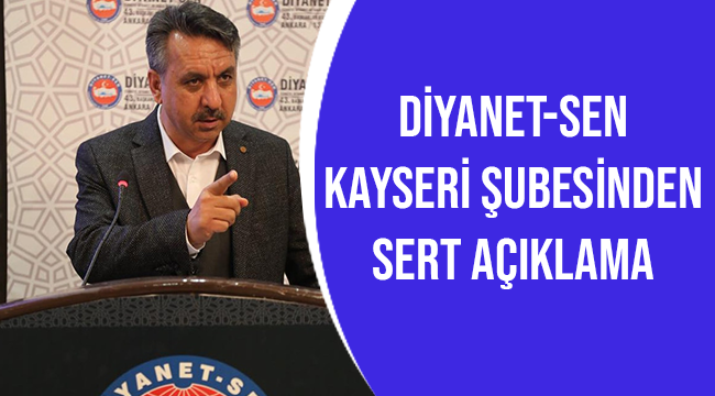 Diyanet-Sen Kayseri Şubesinden Açıklama