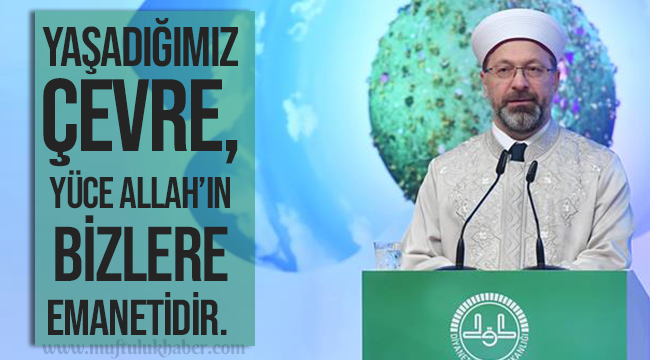 ERBAŞ;Yaşadığımız çevre, Yüce Allah’ın bizlere emanetidir