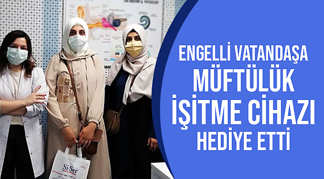Müftülükten Engelli vatandaşa işitme cihazI